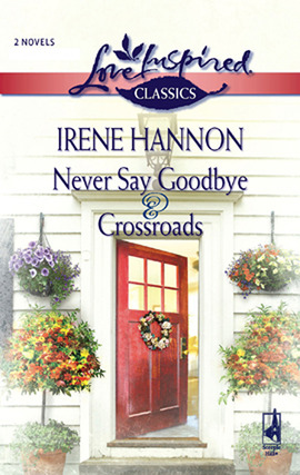 Title details for Never Say Goodbye & Crossroads by Irene Hannon - Available